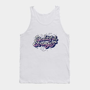 Beautiful Stranger Tank Top